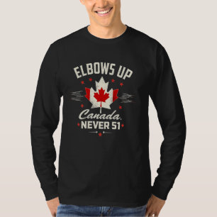 Elbows Up Canada Nie 51 Kanada Flag Strong T-Shirt