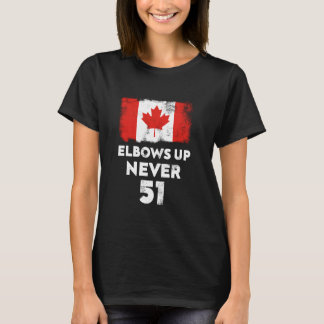 Elbows Up Niemals 51 Canada Flag Proud Canadian St T-Shirt