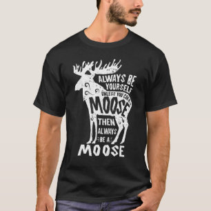 Elch Sei Immer Du Selbst Lustiger Elchliebhaber Re T-Shirt