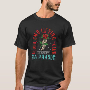 Elder Emo Lifting Club Es War Keine Phase Zitat T-Shirt