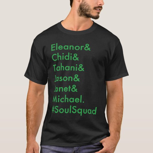 Eleanor Chidi Tahani Jason Janet Michael SoulSquad T-Shirt (Vorderseite)