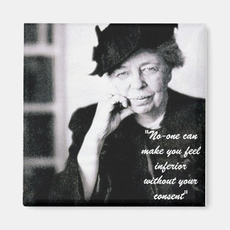 Eleanor Roosevelt - Niemand kann Ihnen das Gefühl Magnet