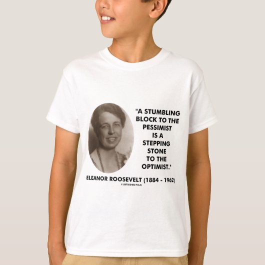 Eleanor- Rooseveltpessimist-Optimist-Zitat T-Shirt (Vorderseite)