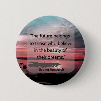 Eleanor- Rooseveltzitat Button