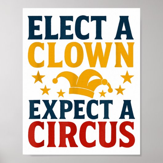 Elect A Clown Expect A Circus Fun Poster (Vorne)