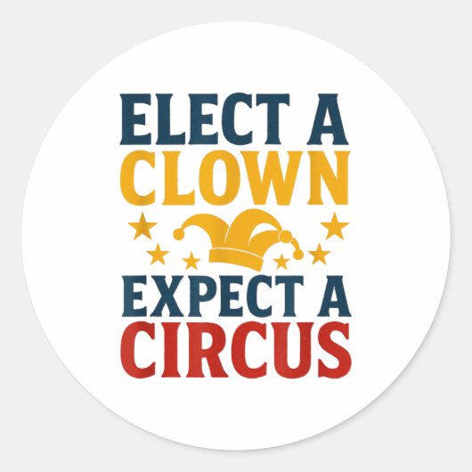 Elect A Clown Expect A Circus Fun Runder Aufkleber (Vorderseite)