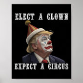 Elect A Clown Expect A Circus Funny Anti Trump  Poster (Vorne)