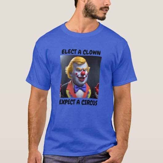 ELECT A CLOWN EXPECT A CIRCUS T-shirt (Vorderseite)