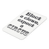 Elect Clown, Zirkus-Erwartung! Anti Trump Quote Magnet (Linke Seite)