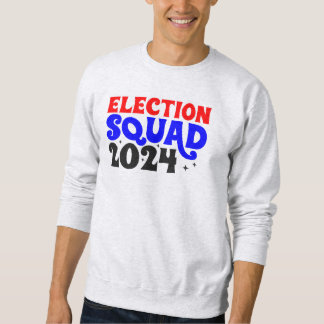 Election Squad 2024 Sweatshirt