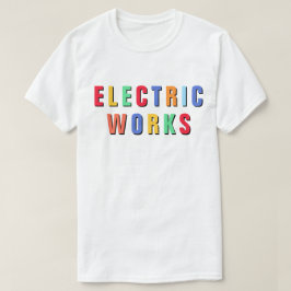 Electric Works™ T - Shirt