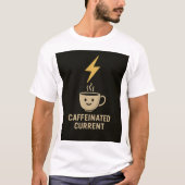 Electrical Engineer Caffeinated Current Coffee T-Shirt (Vorderseite)