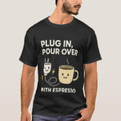 Electrical Engineer Coffee Plug In Espresso Gift T-Shirt (Vorderseite)