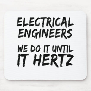 Electrical Engineers We Do It Until It Hertz Mousepad