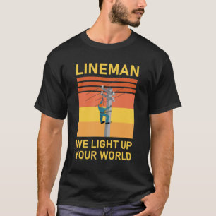 Electrical Lineman wir erleuchten Ihre Welt T-Shirt