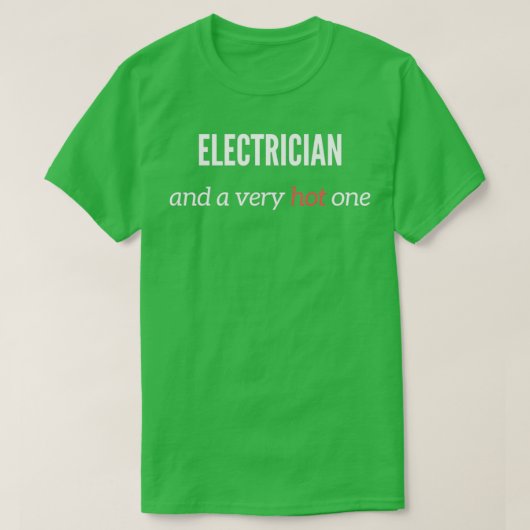 Electrician And A Very Hot One T-Shirt (Design vorne)