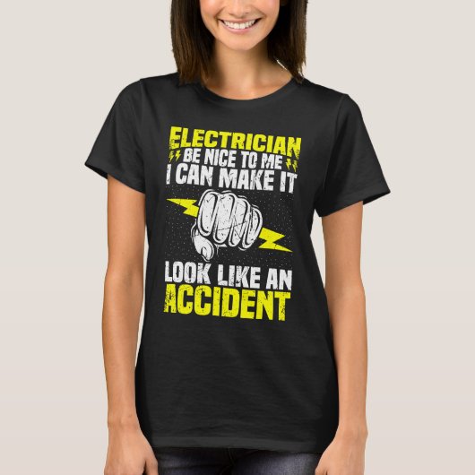 Electrician Be Nice To Me  Electrical Engineer Lin T-Shirt (Vorderseite)