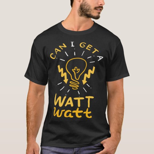 Electrician Funny Lineman Watt Quote for Electrica T-Shirt (Vorderseite)