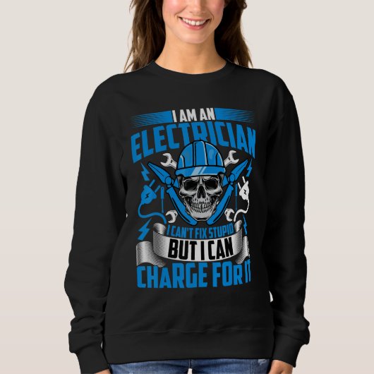 Electrician Lineman I'm an Electrician I Can't Fi Sweatshirt (Vorderseite)