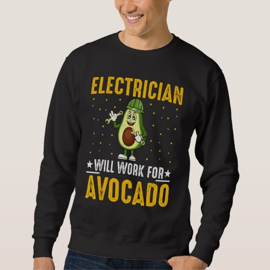 Electrician Will Work for Avocado Cool Avocado Wi Sweatshirt (Vorderseite)