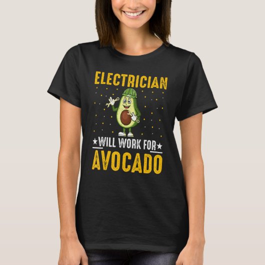 Electrician Will Work for Avocado Cool Avocado Wi T-Shirt (Vorderseite)