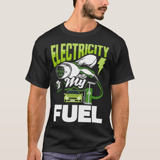 Electricity is my fuel Battery Electric Vehicle EV T-Shirt (Vorderseite)