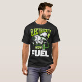 Electricity is my fuel Battery Electric Vehicle EV T-Shirt (Vorne ganz)