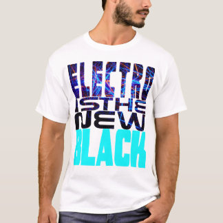 Electro ist das neue Schwarz T-Shirt