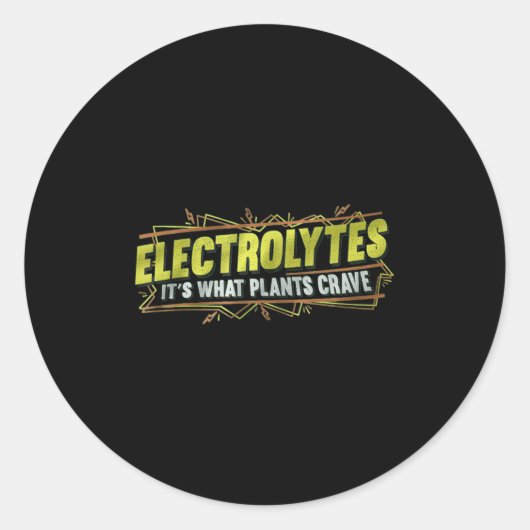 Electrolytes It’s What Plants Crave Funny  Runder Aufkleber (Vorderseite)