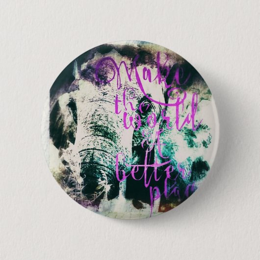 Elefant macht die Welt zu einem besseren Ort Button (Vorderseite)