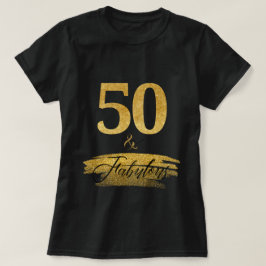Elegant 50 und fabelhaft in Gold und Schwarz T-Shirt