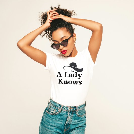 Elegant "A Lady Knows" T-Shirt