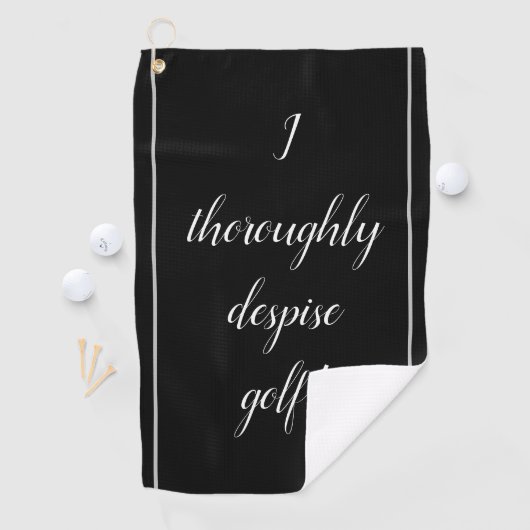 Elegant, albern, "ich verachte gänzlich Golf! " Golfhandtuch (Insitu)