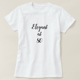 Elegant bei 80 Jahren T-Shirt