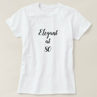 Elegant bei 80 Jahren T-Shirt