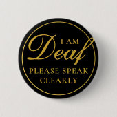 Elegant Black Gold Script Speak eindeutig Deaf Button (Vorderseite)
