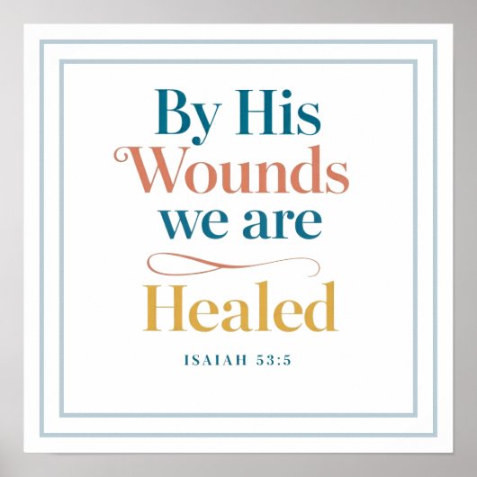 Elegant By His Wounds We Are Healed Isaiah 53 5 Poster (Vorne)