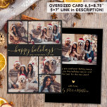 Elegant Calligraphy Collage Christmas Happy Feiertagskarte<br><div class="desc">Elegante Minimal Moderne Elegante Kalligrafie Schwarz und Gold 5 Foto Collage "Happy Holiday" Script Weihnachtskarte. BITTE BEACHTEN SIE, DIESE 6, 5" X 8, 75" GRÖSSENKARTEN SIND GRÖSSER ALS DER DURCHSCHNITT, WEGEN DER GRÖSSEREN KARTENGRÖSSE IST ES FAST SICHER, DASS DIE POSTENKOSTEN HÖHERER SIND. WENN SIE DIE STANDARD-12x18"-GRÖSSE VORHEBEN, KÖNNEN SIE DIE...</div>