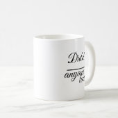 Elegant "Didn’t anyone today" | Script Typography  Kaffeetasse (VorderseiteRechts)