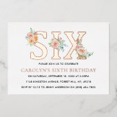 Elegant Floral SIX 6. Geburtstag Real Folieneinladung (Vorderseite)