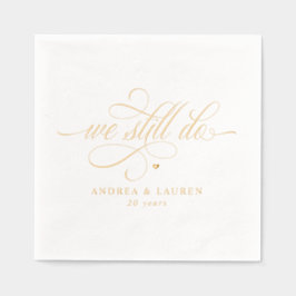 Elegant We Still Do Anniversary Vow Renewal Gold Servietten Mit Folie
