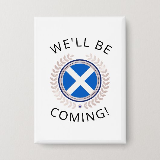 Elegant We'll Be Coming | Scotland Flag Badge  Button (Vorderseite)