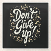 Elegante Blume "Gib nicht auf!" Motivierend Glasuntersetzer (Vorderseite)