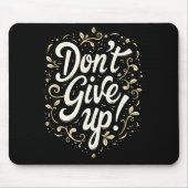 Elegante Blume "Gib nicht auf!" Motivierend Mousepad (Vorne)