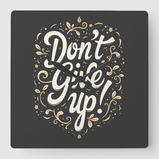 Elegante Blume "Gib nicht auf!" Motivierend Quadratische Wanduhr (Vorderseite)