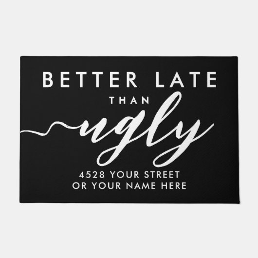 Elegante Funny Better Late Schwarz-weiß Moderner T Fußmatte (Vorderseite)