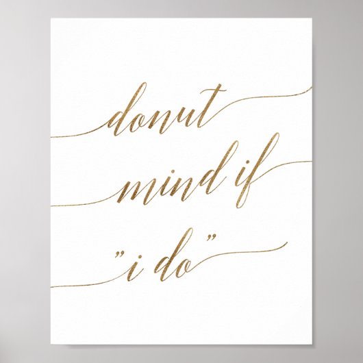 Elegante Gold Kalligrafie Donut Mind, wenn ich unt Poster (Vorne)