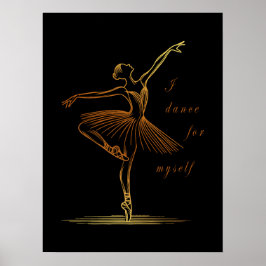 Elegante Linie Art Ballerina - Ich tanze für mich Poster