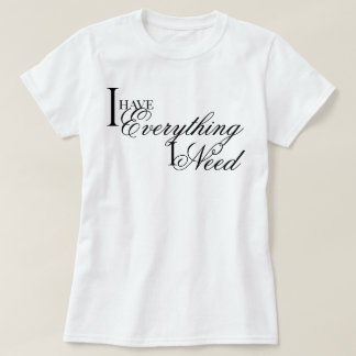 Eleganter Chic Ich habe alles, was ich brauche Bes T-Shirt