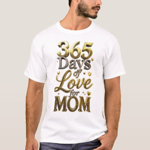Elegantes 3D Gold 365 Tage der Liebe Muttertagsges T-Shirt